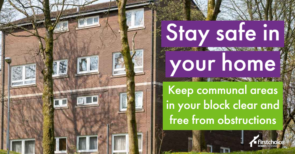 Keeping you safe in your home is our priority and we’re reminding customers who live in our blocks of flats about the importance of keeping communal areas clear and free from obstructions.